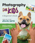 Photography for Kids: A Beginner's Book - Paperback