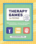 Therapy Games for Teens: 150 Activities to Improve Self-Esteem, Communication, and Coping Skills - Paperback