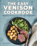 The Easy Venison Cookbook: 60 Simple Recipes for Deer, Elk, and Moose - Paperback