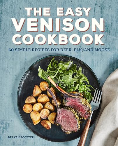 The Easy Venison Cookbook: 60 Simple Recipes for Deer, Elk, and Moose - Paperback