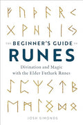 The Beginner's Guide to Runes: Divination and Magic with the Elder Futhark Runes - Paperback