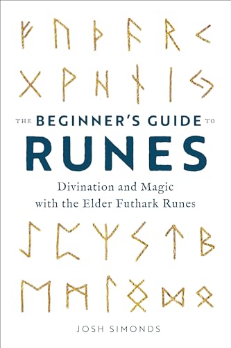 The Beginner's Guide to Runes: Divination and Magic with the Elder Futhark Runes - Paperback