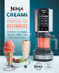 Ninja Creami Cookbook for Beginners: Homemade Ice Cream, Gelato, Sorbet, and Other Frozen Treats - Paperback