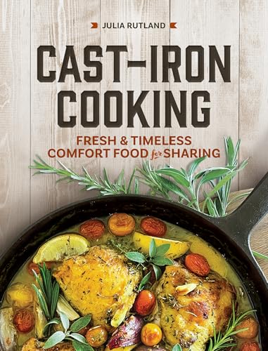 Cast-Iron Cooking: Fresh and Timeless Comfort Food for Sharing - Hardcover