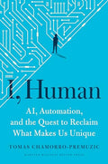 I, Human: Ai, Automation, and the Quest to Reclaim What Makes Us Unique - Hardcover