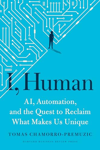 I, Human: Ai, Automation, and the Quest to Reclaim What Makes Us Unique - Hardcover