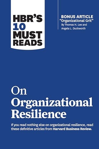 Hbr's 10 Must Reads on Organizational Resilience (with Bonus Article Organizational Grit by Thomas H. Lee and Angela L. Duckworth) - Paperback