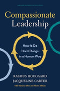 Compassionate Leadership: How to Do Hard Things in a Human Way - Hardcover