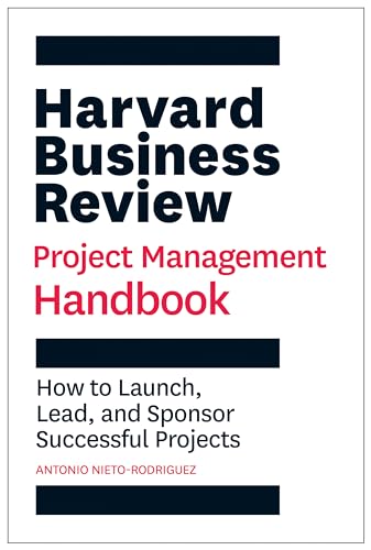 Harvard Business Review Project Management Handbook: How to Launch, Lead, and Sponsor Successful Projects - Paperback