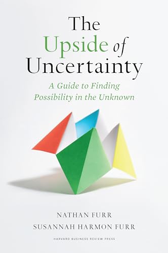 The Upside of Uncertainty: A Guide to Finding Possibility in the Unknown - Hardcover