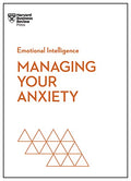 Managing Your Anxiety (HBR Emotional Intelligence Series) - Paperback