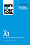 Hbr's 10 Must Reads on AI (with Bonus Article How to Win with Machine Learning by Ajay Agrawal, Joshua Gans, and AVI Goldfarb) - Paperback