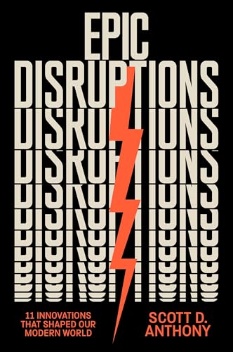 Epic Disruptions: 11 Innovations That Shaped Our Modern World - Hardcover