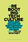 Rebooting Tech Culture: How to Ignite Innovation and Build Organizations Where Everyone Can Thrive - Hardcover