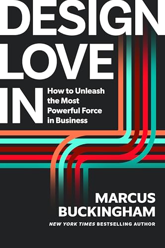Design Love in: How to Unleash the Most Powerful Force in Business - Hardcover