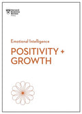 Positivity and Growth (HBR Emotional Intelligence Series) - Paperback