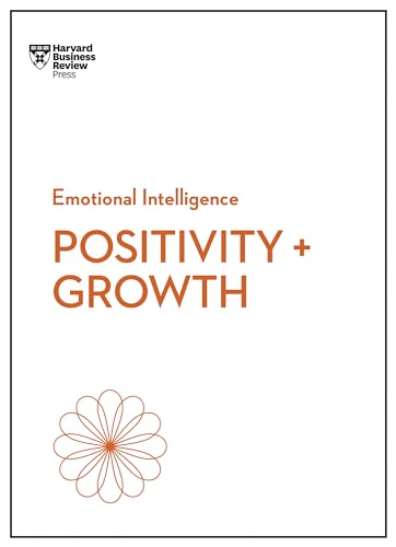 Positivity and Growth (HBR Emotional Intelligence Series) - Paperback