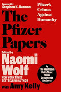 The Pfizer Papers: Pfizer's Crimes Against Humanity - Hardcover