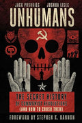 Unhumans: The Secret History of Communist Revolutions (and How to Crush Them) - Hardcover