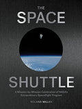 The Space Shuttle: A Mission-By-Mission Celebration of Nasa's Extraordinary Spaceflight Program - Hardcover