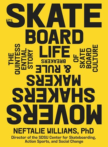 The Skateboard Life: Movers, Shakers, Makers & Rulebreakers: The Quintessential Story of Skateboard Culture - Hardcover