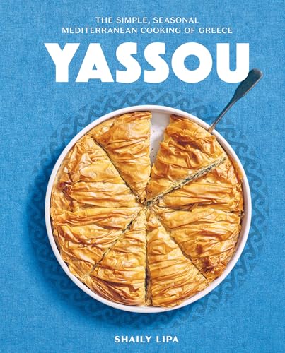 Yassou: The Simple, Seasonal Mediterranean Cooking of Greece - Hardcover