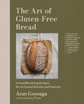 The Art of Gluten-Free Bread: Groundbreaking Recipes for Artisanal Breads and Pastries - Hardcover