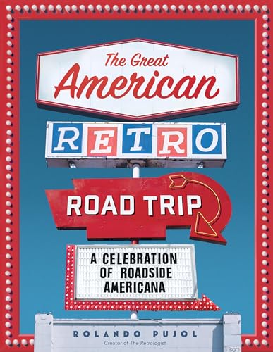 The Great American Retro Road Trip: A Celebration of Roadside Americana - Hardcover