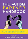The Autism Partner Handbook: How to Love an Autistic Person - Paperback
