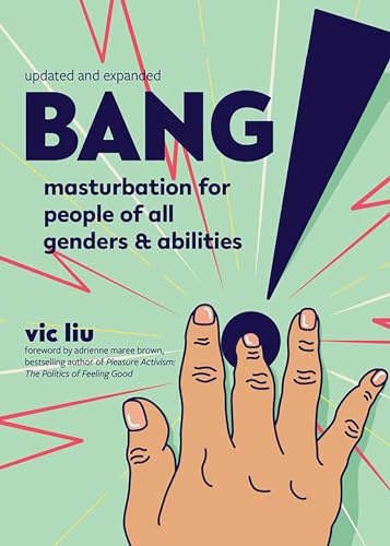 Bang!: Masturbation for People of All Genders and Abilities - Paperback