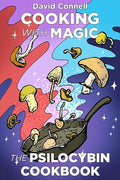 Cooking with Magic Mushrooms: The Psilocybin Cookbook - Paperback