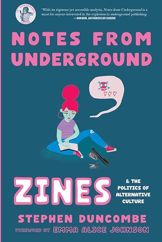 Notes from Underground: Zines and the Politics of Alternative Culture - Paperback