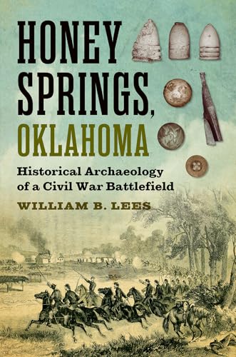 Honey Springs, Oklahoma: Historical Archaeology of a Civil War Battlefield - Hardcover