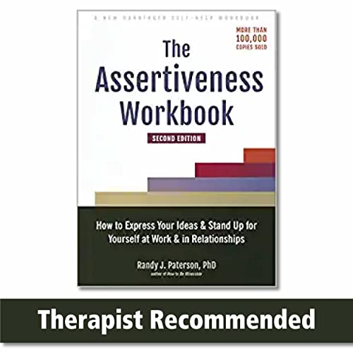 The Assertiveness Workbook: How to Express Your Ideas and Stand Up for Yourself at Work and in Relationships - Paperback