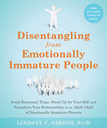 Disentangling from Emotionally Immature People: Avoid Emotional Traps, Stand Up for Your Self, and Transform Your Relationships as an Adult Child of E - Paperback