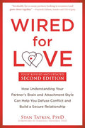 Wired for Love: How Understanding Your Partner's Brain and Attachment Style Can Help You Defuse Conflict and Build a Secure Relationship - Paperback