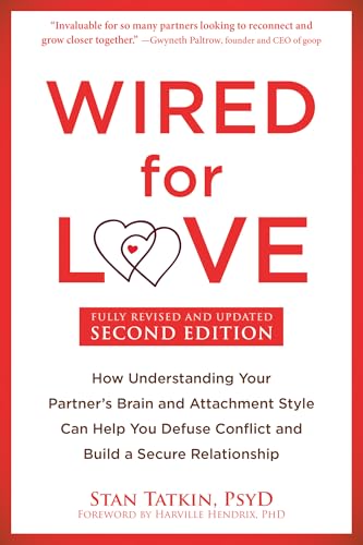 Wired for Love: How Understanding Your Partner's Brain and Attachment Style Can Help You Defuse Conflict and Build a Secure Relationship - Paperback