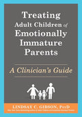 Treating Adult Children of Emotionally Immature Parents: A Clinician's Guide - Paperback