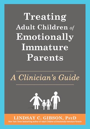Treating Adult Children of Emotionally Immature Parents: A Clinician's Guide - Paperback