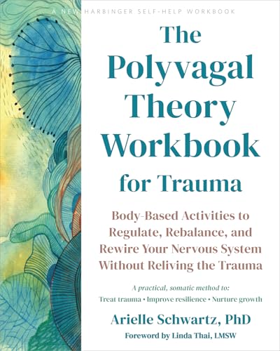 The Polyvagal Theory Workbook for Trauma: Body-Based Activities to Regulate, Rebalance, and Rewire Your Nervous System Without Reliving the Trauma - Paperback