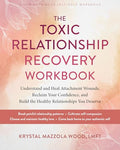 The Toxic Relationship Recovery Workbook: Understand and Heal Attachment Wounds, Reclaim Your Confidence, and Build the Healthy Relationships You Dese - Paperback