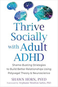 Thrive Socially with Adult ADHD: Shame-Busting Strategies to Build Better Relationships Using Polyvagal Theory and Neuroscience - Paperback