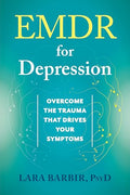 EMDR for Depression: Overcome the Trauma That Drives Your Symptoms - Paperback
