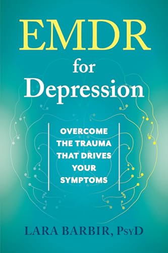 EMDR for Depression: Overcome the Trauma That Drives Your Symptoms - Paperback