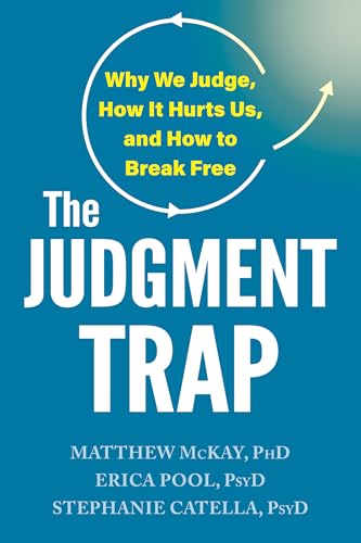 The Judgment Trap: Why We Judge, How It Hurts Us, and How to Break Free - Paperback