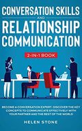 Conversation Skills and Relationship Communication 2-in-1 Book: Become a Conversation Expert. Discover The Key Concepts to Communicate Effectively wit - Hardcover