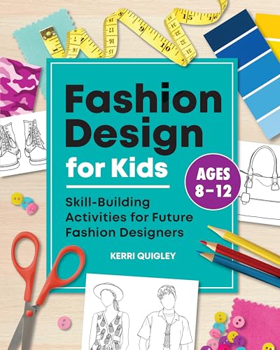 Fashion Design for Kids: Skill-Building Activities for Future Fashion Designers - Paperback