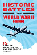 Historic Battles from World War II for Kids: 15 Battles from Europe and the Pacific - Paperback