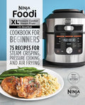 Ninja Foodi XL Pressure Cooker Steam Fryer with Smartlid Cookbook for Beginners: 75 Recipes for Steam Crisping, Pressure Cooking, and Air Frying - Paperback