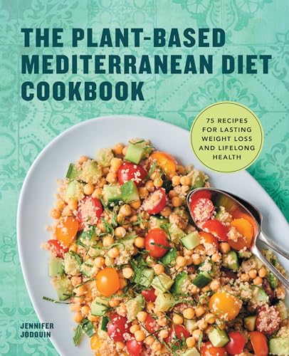The Plant-Based Mediterranean Diet Cookbook: 75 Recipes for Lasting Weight Loss and Lifelong Health - Paperback